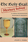 THE HOLY GRAIL—MYSTERY SOLVED